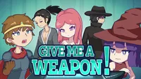 GIVE ME A WEAPON!
