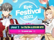 <Epic Festival 2021> approche ! (Pré-annonce du Jour 1)