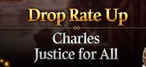 Charles & Justice for All Drop Rate Up