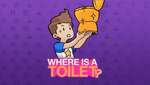 WHERE IS A TOILET!?