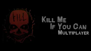 Kill Me If You Can: Multiplayer Edition