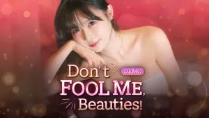 Don't FOOL ME, Beauties! DEMO